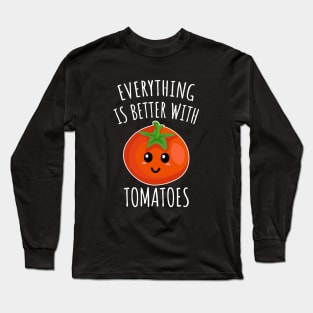 Everything is better with tomatoes Long Sleeve T-Shirt